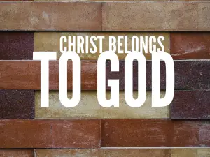 Christ belongs to God