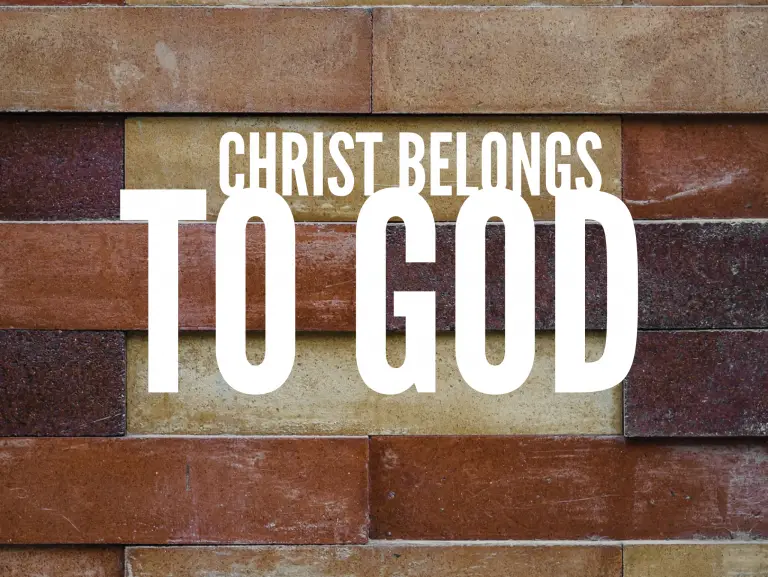 Christ Belongs to God - One God Worship