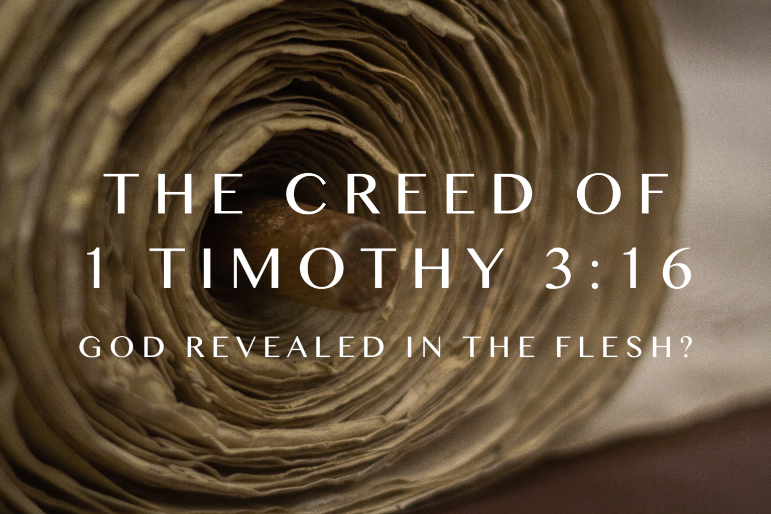 The Creed of 1 Timothy 3:16: God Revealed in the Flesh? - One God Worship